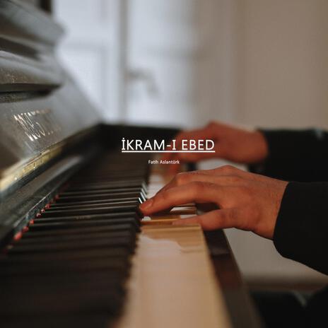 İkram-ı Ebed | Piano (İnstrumental Music) | Boomplay Music