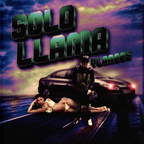 Solo llama | Boomplay Music