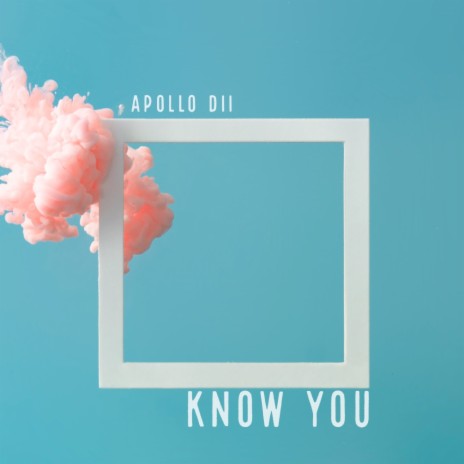 Know You | Boomplay Music