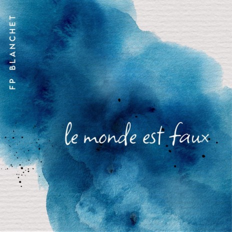 LE MONDE EST FAUX | Boomplay Music