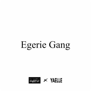 Egerie Gang ft. mynameismurphy lyrics | Boomplay Music