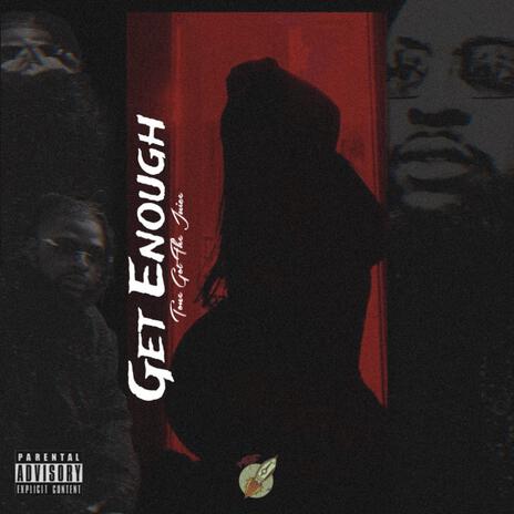 Get Enuff, Pt. 1 | Boomplay Music