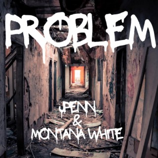 Problem ft. Montana White lyrics | Boomplay Music