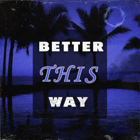 Better This Way | Boomplay Music