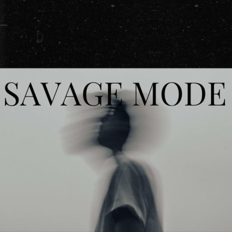 Savage Mode | Boomplay Music