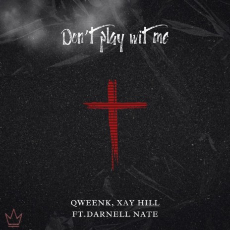 Don't Play Wit Me ft. QweenK & Darnell Nate | Boomplay Music