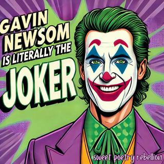gavin newsom is literally the joker