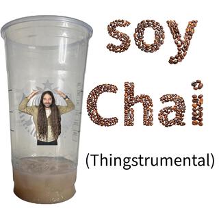 Soy Chai (Thingstrumental 01)