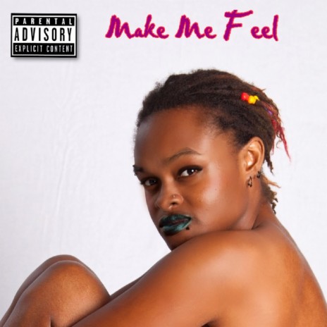 Make Me Feel | Boomplay Music