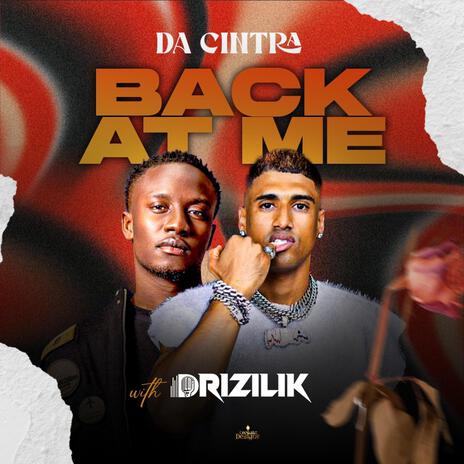 Back At Me ft. Drizilik | Boomplay Music