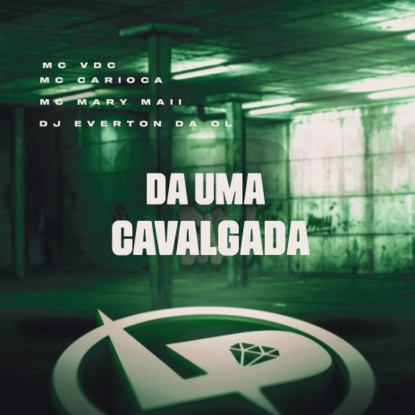 Da uma Cavalgada ft. MC Carioca, MC VDC & Dj Everton da Ol | Boomplay Music