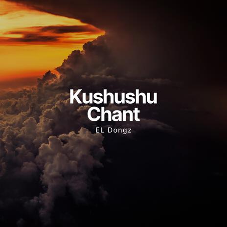 Kushushu Chant