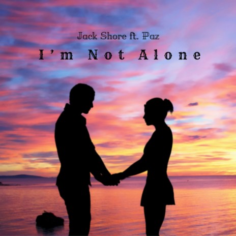 I'm Not Alone ft. Paz | Boomplay Music