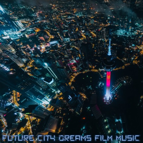 Future Dream Cyber City | Boomplay Music