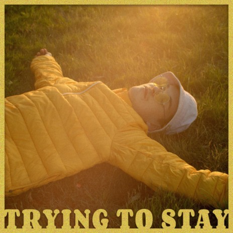 Trying to Stay | Boomplay Music