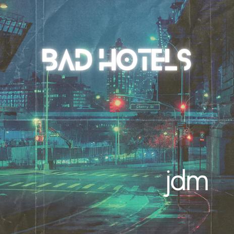 Bad Hotels | Boomplay Music