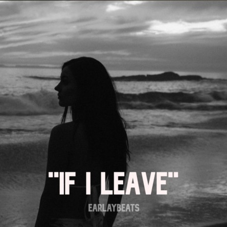 If I leave | Boomplay Music