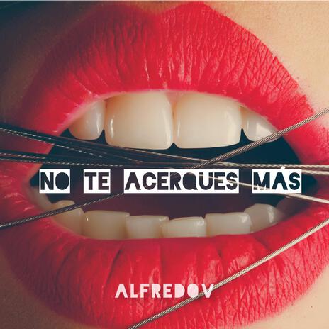 No te acerques más | Boomplay Music