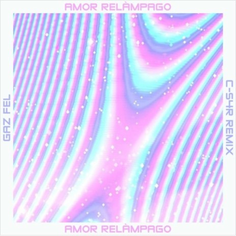 Amor Relámpago (Remix) ft. C-S4R