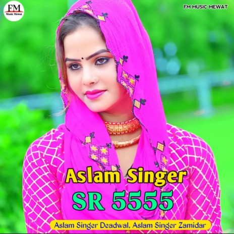 Aslam Singer SR 5555 ft. Aslam Singer Zamidar | Boomplay Music