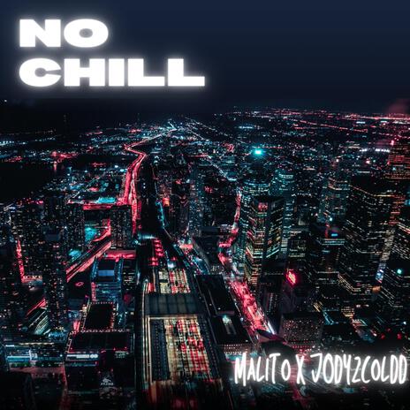 No Chill ft. Jody2Coldd | Boomplay Music