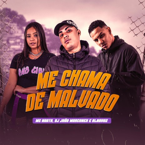 Me Chama de Malvado ft. BL na Voz & Mc Naath | Boomplay Music