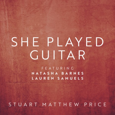 She Played Guitar ft. Natasha Barnes & Lauren Samuels