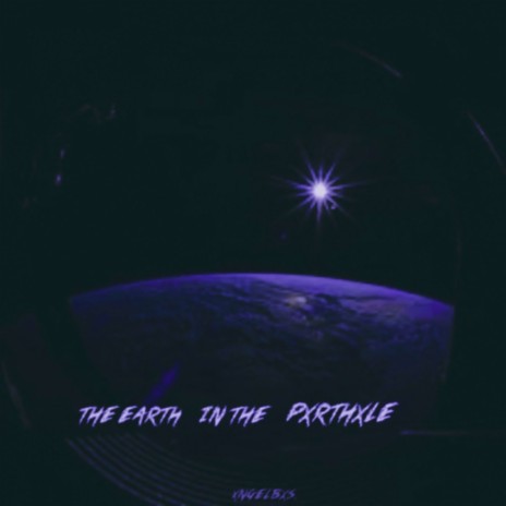 the earth in the pxrthxle | Boomplay Music