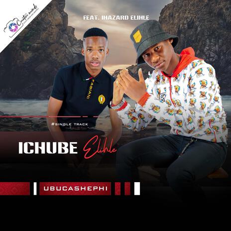 UBUCASHEPHI ft. IHazard Elihle | Boomplay Music