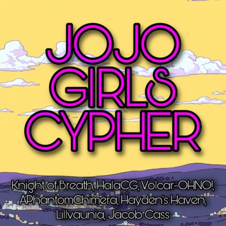 JoJo Girls Rap Cypher ft. HalaCG, Volcar-OHNO!, APhantomChimera, Hayden's Haven & Lillvaunia | Boomplay Music