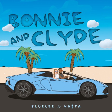 Bonnie & Clyde ft. Ka$pa | Boomplay Music