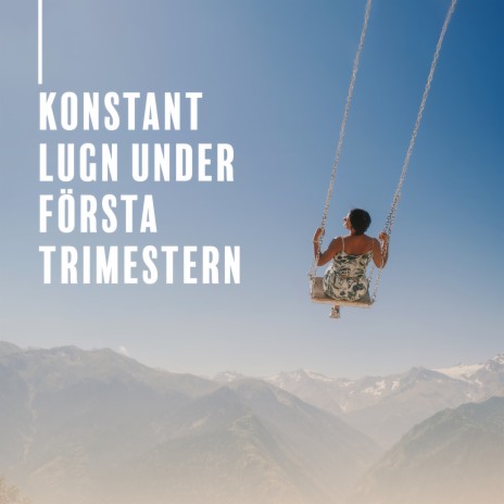 Konstant lugn under första trimestern ft. Relaxing Nature Sounds Collection & Calm Pregnancy Music Academy