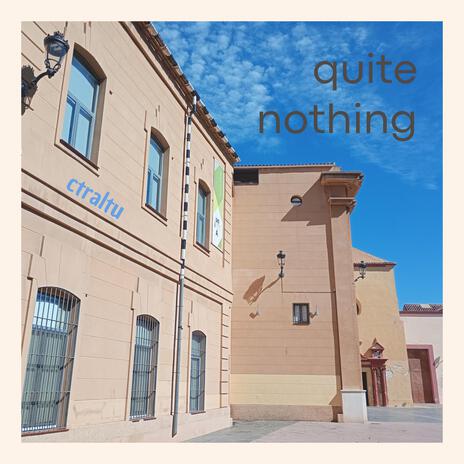 quite nothing | Boomplay Music