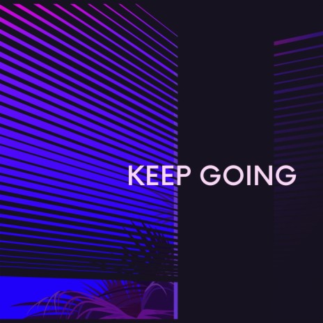 Keep going | Boomplay Music