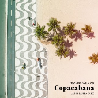 Morning Walk on Copacabana – Latin Samba Jazz