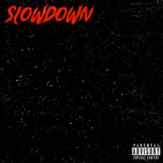 slow down