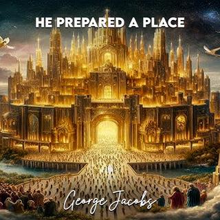 He Prepared a Place for You