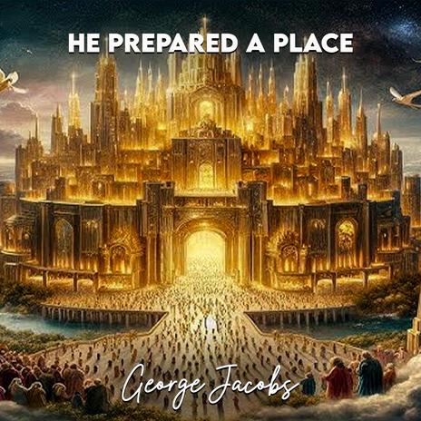 He Prepared a Place for You | Boomplay Music