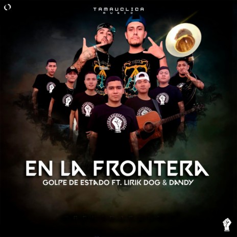 En La Frontera ft. Golpe De Estado, Dandy & Crazy Family | Boomplay Music