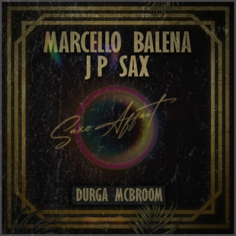 Saxo Affair ft. Marcello Balena & Durga McBroom | Boomplay Music