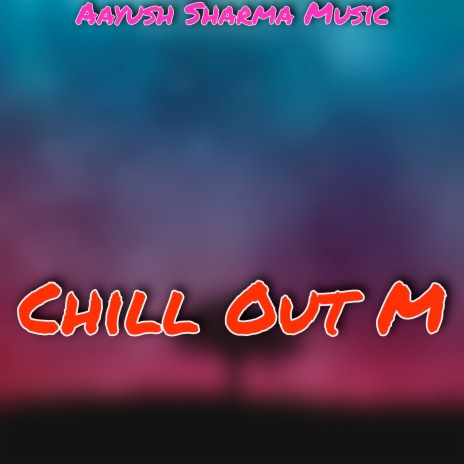 Chill Out M | Boomplay Music