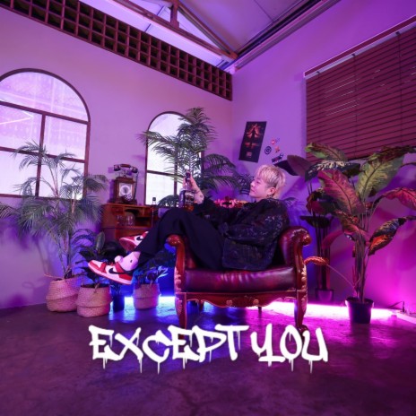 EXCEPT YOU | Boomplay Music