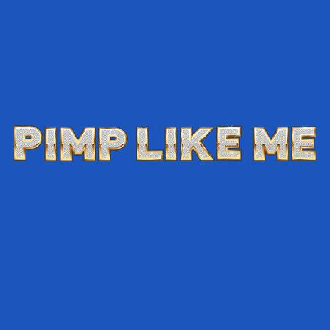 Pimp like Me | Boomplay Music