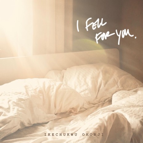 I Fell For You | Boomplay Music