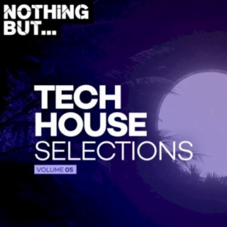 Nothing But... Tech House Selections, Vol. 05