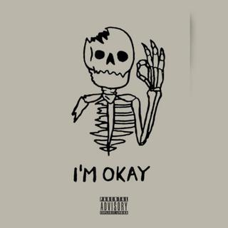 I'M OKAY