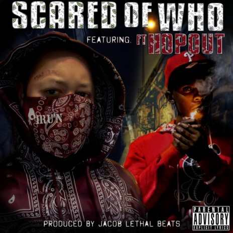 Scared Of Who ft. FT Hopout