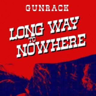 Long Way to Nowhere lyrics | Boomplay Music