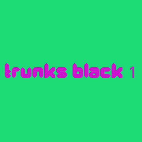 Trunks Black 1 | Boomplay Music