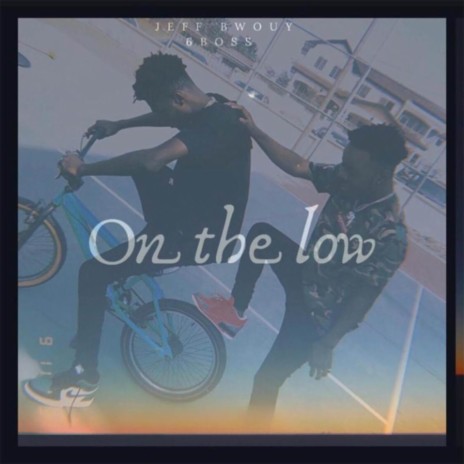 On The Low ft. 6Boss | Boomplay Music